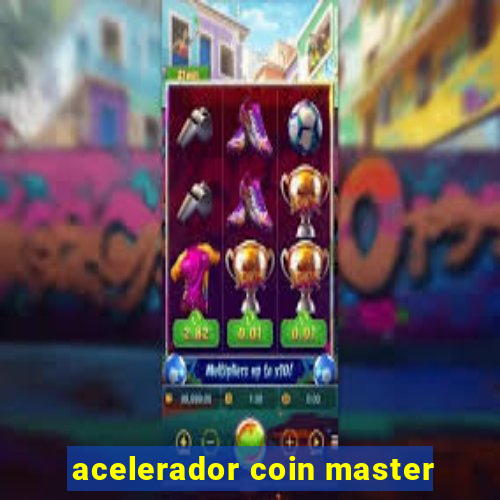 acelerador coin master